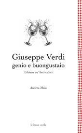 Libiam ne' lieti calici. Giuseppe Verdi, i vini e la cucina