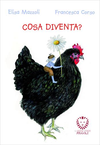 Cosa diventa? Ediz. a colori. Con Carte - Elisa Mazzoli - Libro Il Leone Verde 2025, Il leone verde piccoli | Libraccio.it