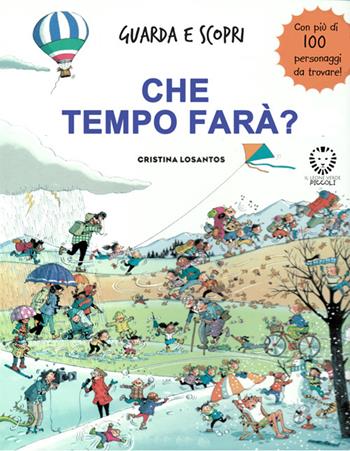 Che tempo farà? Guarda e scopri. Ediz. a colori - Cristina Losantos - Libro Il Leone Verde 2025, Il leone verde piccoli | Libraccio.it