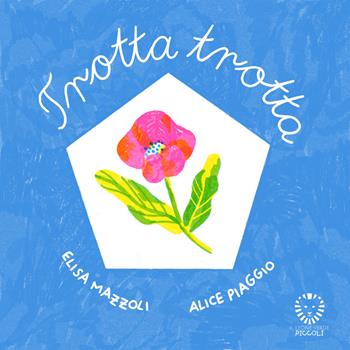 Trotta trotta. Ediz. a colori - Elisa Mazzoli, Alice Piaggio - Libro Il leone verde 2025, Il leone verde piccoli | Libraccio.it