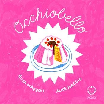 Occhiobello. Ediz. a colori - Elisa Mazzoli, Alice Piaggio - Libro Il leone verde 2025, Il leone verde piccoli | Libraccio.it