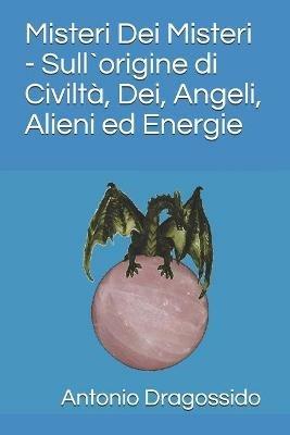 Misteri dei misteri. Sull'origine di civiltà, dei, angeli, alieni ed energie - Antonio Gargiulo - Libro Boopen 2011 | Libraccio.it