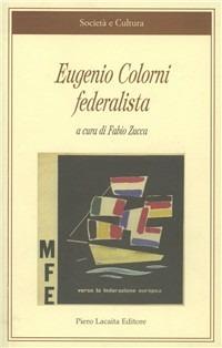 Eugenio Colorni federalista  - Libro Lacaita 2011, Società e cultura | Libraccio.it