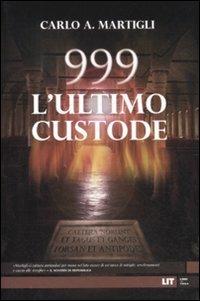 999. L'ultimo custode - Carlo A. Martigli - Libro LIT Edizioni 2011 | Libraccio.it