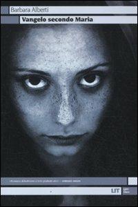Vangelo secondo Maria - Barbara Alberti - Libro LIT Edizioni 2011, LIT. Libri in tasca | Libraccio.it
