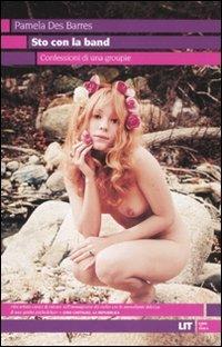 Sto con la band. Confessioni di una groupie - Pamela Des Barres - Libro LIT Edizioni 2011, LIT. Libri in tasca | Libraccio.it