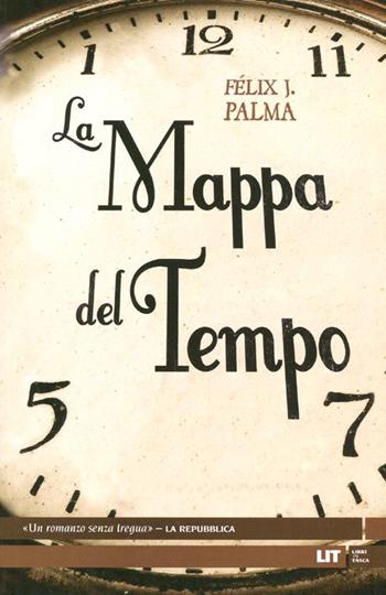 La mappa del tempo - Félix J. Palma - Libro LIT Edizioni 2012, LIT. Libri in tasca | Libraccio.it