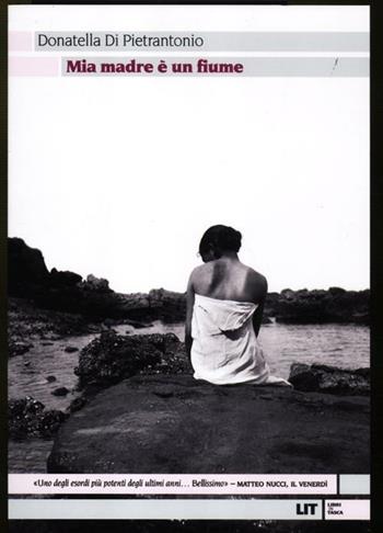 Mia madre è un fiume - Donatella Di Pietrantonio - Libro LIT Edizioni 2012, LIT. Libri in tasca | Libraccio.it