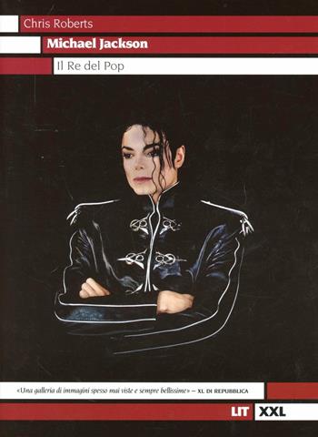 Michael Jackson. Il re del pop. Ediz. illustrata - Chris Roberts - Libro LIT Edizioni 2012, LIT. Libri in tasca | Libraccio.it