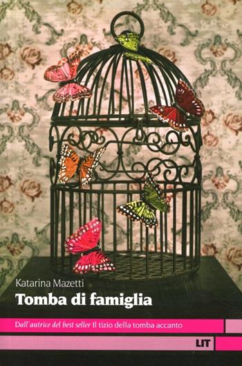 Tomba di famiglia - Katarina Mazetti - Libro LIT Edizioni 2013, LIT. Libri in tasca | Libraccio.it