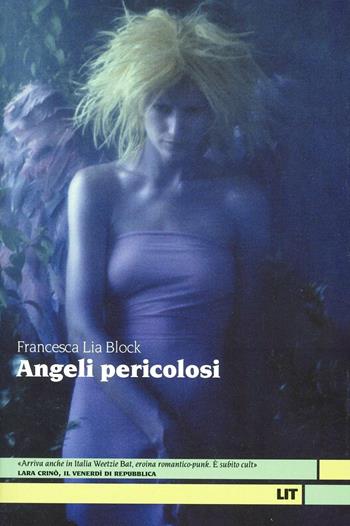 Angeli pericolosi - Francesca L. Block - Libro LIT Edizioni 2013, LIT. Libri in tasca | Libraccio.it