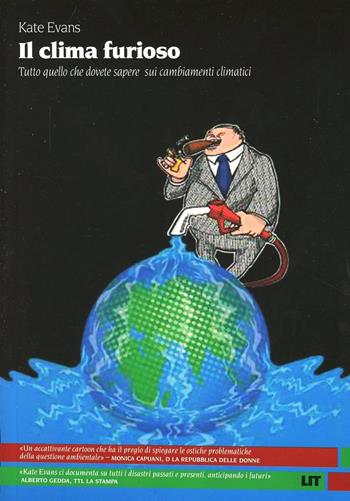 Il clima furioso. Tutto quello che dovete sapere sui cambiamenti climatici - Kate Evans - Libro LIT Edizioni 2013, LIT. Libri in tasca | Libraccio.it