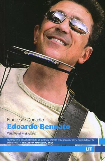 Edoardo Bennato. Venderò la mia rabbia - Francesco Donadio - Libro LIT Edizioni 2013, LIT. Libri in tasca | Libraccio.it