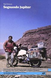 Sognando Jupiter. Il giro del mondo in motocicletta trent'anni dopo
