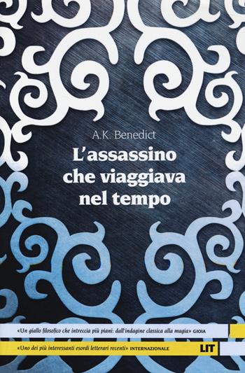 L'assassino che viaggiava nel tempo - Alexandra Benedict - Libro LIT Edizioni 2014, LIT. Libri in tasca | Libraccio.it