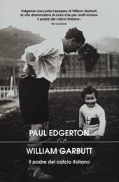 William Garbutt. Il padre del calcio italiano