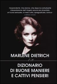 Dizionario di buone maniere e cattivi pensieri - Marlene Dietrich - Libro LIT Edizioni 2014, LIT. Libri in tasca | Libraccio.it