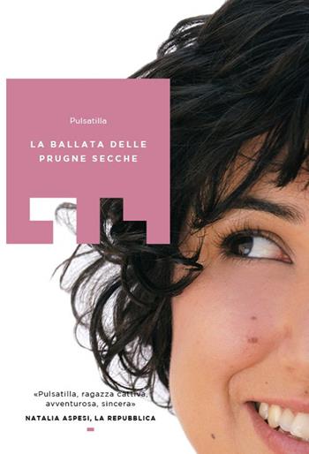 La ballata delle prugne secche - Pulsatilla - Libro LIT Edizioni 2015, LIT. Libri in tasca | Libraccio.it