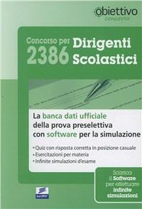 Concorso per 2386 dirigenti scolastici. La banca dati ufficiale per la prova preselettiva. Con software di simulazione  - Libro Edises 2011 | Libraccio.it