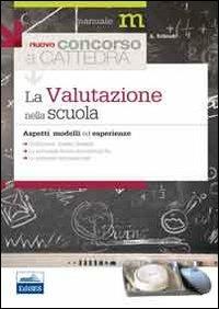 La valutazione nella scuola. Aspetti, modelli ed esperienze - Adriana Schiedi - Libro Edises 2013, Concorso a cattedra | Libraccio.it