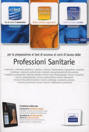 EdiTest Professioni sanitarie. Teoria & test. Nozioni teoriche ed esercizi commentati per la preparazione ai test di accesso.  - Libro Edises 2013, EdiTEST. Ammissioni universitarie | Libraccio.it