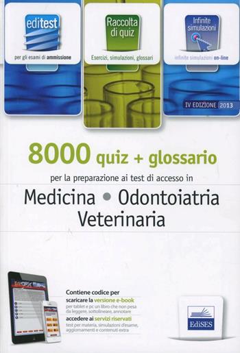 EdiTEST 8000 quiz. Con glossario per medicina, odontoiatria, veterinaria. Per la preparazione ai test di ammissione. Con software di simulazione  - Libro Edises 2013, EdiTEST. Ammissioni universitarie | Libraccio.it