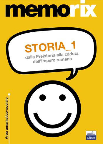 Storia. Vol. 1: Dalla preistoria alla caduta dell'impero romano. - Claudio Foliti - Libro Edises 2015, Memorix | Libraccio.it