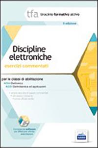 TFA. Indirizzo elettronico. Esercizi commentati per le classi A034 e A025. Con software di simulazione  - Libro Edises 2014, Tirocinio formativo attivo | Libraccio.it