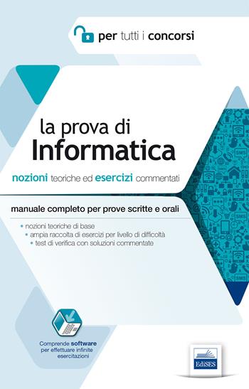 La prova di informatica per tutti i concorsi. Nozioni teoriche ed esercizi commentati. Manuale completo per prove scritte e orali - Francesco Esposito - Libro Edises 2014, Per tutti i concorsi | Libraccio.it