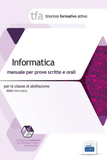 23 TFA. Informatica per la classe A042. Manuale per le prove scritte e orali. Con software di simulazione - Piero Gallo - Libro Edises 2014, Tirocinio formativo attivo | Libraccio.it
