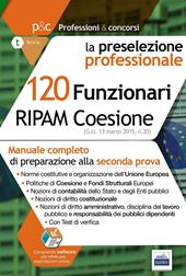 120 Funzionari RIPAM Coesione. Manuale completo di preparazione alla seconda prova