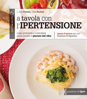 A tavola con l'ipertensione. Come prevenirla e controllarla senza perdere il piacere del cibo - Aldo L. Ferrara, Delia Pacioni - Libro Edises 2015, Gusto & salute | Libraccio.it