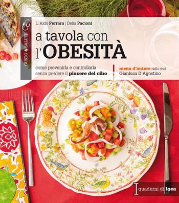 A tavola con l'obesità. Come prevenirla e controllarla senza perdere il piacere del cibo - Aldo L. Ferrara, Delia Pacioni - Libro Edises 2015, Gusto & salute | Libraccio.it