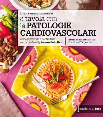 A tavola con le patologie cardiovascolari. Come prevenirle e controllarle senza perdere il piacere del cibo - Aldo L. Ferrara, Delia Pacioni - Libro Edises 2015, Gusto & salute | Libraccio.it
