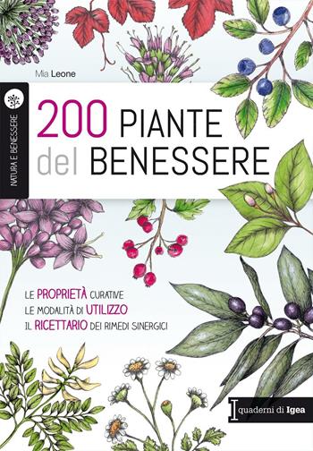 200 piante del benessere. Le proprietà curative, le modalità di utilizzo, il ricettario dei rimedi sinergici - Mia Leone - Libro Edises 2016, Natura e benessere | Libraccio.it