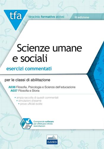 TFA. Scienze umane e sociali. Esercizi commentati per le classi A036 e A037. Con software di simulazione  - Libro Edises 2016, Tirocinio formativo attivo | Libraccio.it