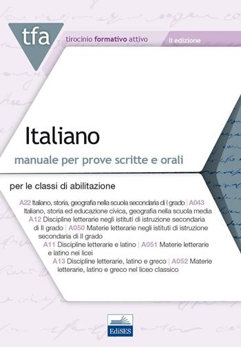 TFA. Italiano. Manuale per le prove scritte e orali classi A22, A12, A11, A13.  - Libro Edises 2016, Tirocinio formativo attivo | Libraccio.it