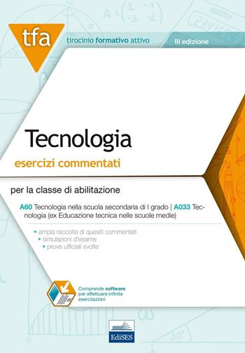 E15 TFA. Tecnologia. Esercizi commentati per la classe A60 (A033).  - Libro Edises 2016, Tirocinio formativo attivo | Libraccio.it