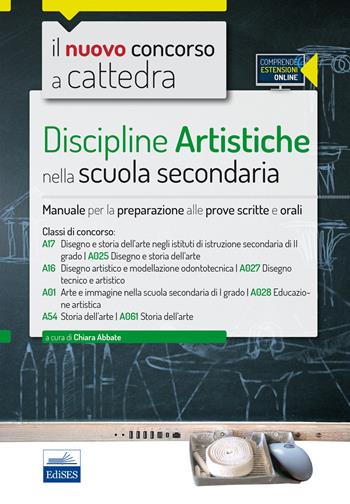 Il nuovo concorso a cattedra. Classi A17 (A025), A16 (A027), A01 (A028), A54 (A061) discipline artistiche nella scuola secondaria. Manuale..  - Libro Edises 2016, Il nuovo concorso a cattedra | Libraccio.it