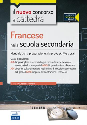 CC4/7 Francese nella scuola secondaria. Per le classi A25 (A245) e A24 (A246). Manuale per la preparazione alle prove scritte e orali. Con espansione online  - Libro Edises 2016, Il nuovo concorso a cattedra | Libraccio.it