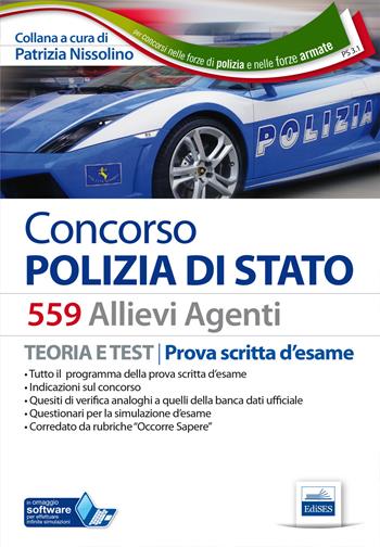 Concorso 559 allievi agenti Polizia di Stato. Manuale teoria e test per la prova scritta d'esame.  - Libro Edises 2016 | Libraccio.it