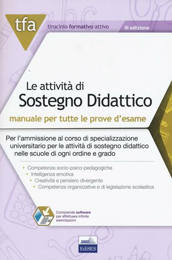 TFA. Le attività di sostegno didattico. Manuale per tutte le prove d'esame online.  - Libro Edises 2016, Tirocinio formativo attivo | Libraccio.it