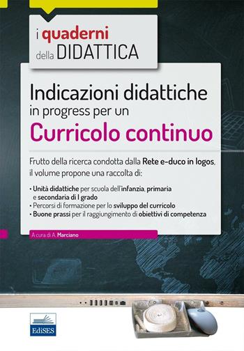 Indicazioni didattiche in progress per un curricolo continuo  - Libro Edises 2016, I quaderni della didattica | Libraccio.it
