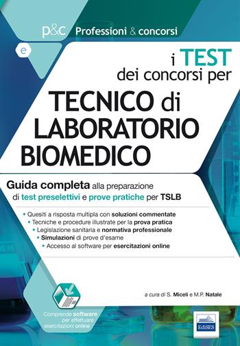 I test dei concorsi per tecnico di laboratorio biomedico. Guida completa alla preparazione di test preselettivi e prove pratiche per TSLB  - Libro Edises 2017, Professioni & concorsi | Libraccio.it