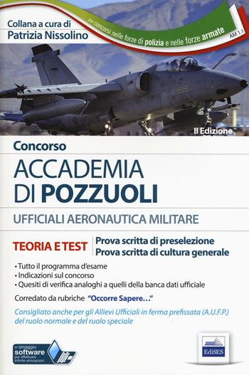 Concorso Accademia di Pozzuoli. Aeronautica Militare. Teoria e test per le prove di preselezione. Con software di simulazione  - Libro Edises 2017 | Libraccio.it