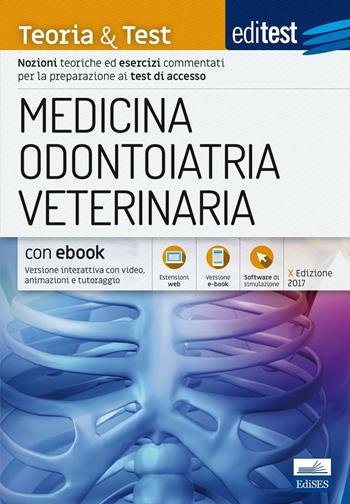 EdiTEST. Medicina, odontoiatria, veterinaria. Teoria & Test. Nozioni teoriche ed esercizi commentati per la preparazione ai test di accesso.  - Libro Edises 2017 | Libraccio.it