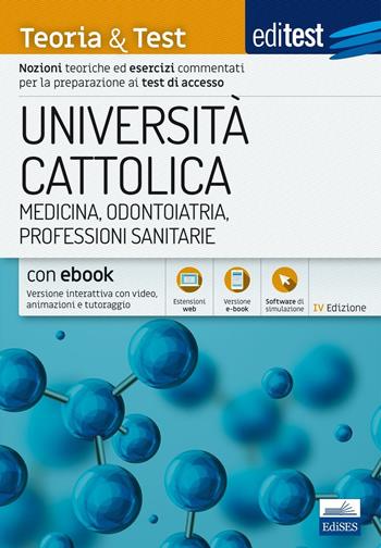 EdiTest Università Cattolica. Medicina, Odontoiatria, Professioni Sanitarie. Teoria & Test.  - Libro Edises 2017, EdiTEST. Ammissioni universitarie | Libraccio.it