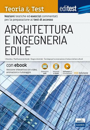 EdiTEST. Architettura e ingegneria edile. Nozioni teoriche ed esercizi commentati per la preparazione ai test di accesso. Con e-book. Con software di simulazione  - Libro Edises 2017, EdiTEST. Ammissioni universitarie | Libraccio.it