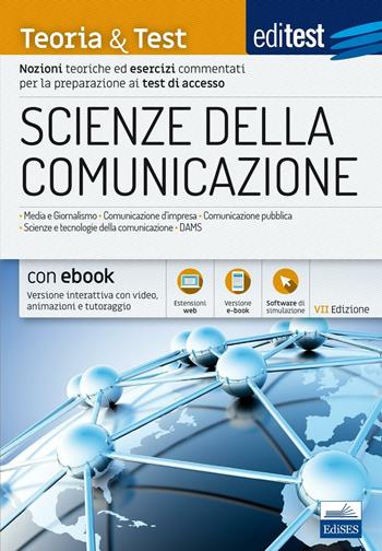 EdiTEST. Scienze della comunicazione. Teoria & test. Nozioni teoriche ed esercizi commentati per la preparazione ai test di accesso. Con e-book. Con software di simulazione  - Libro Edises 2017, EdiTEST. Ammissioni universitarie | Libraccio.it