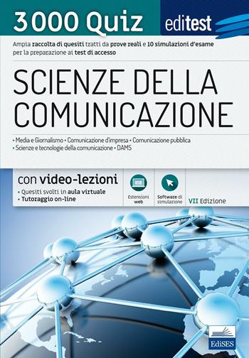 EdiTEST. Scienze della comunicazione. 3000 quiz. Ampia raccolta di quesiti tratti da prove reali e 10 simulazioni d'esame per la preparazione ai test di accesso. Con software di simulazione  - Libro Edises 2017, EdiTEST. Ammissioni universitarie | Libraccio.it